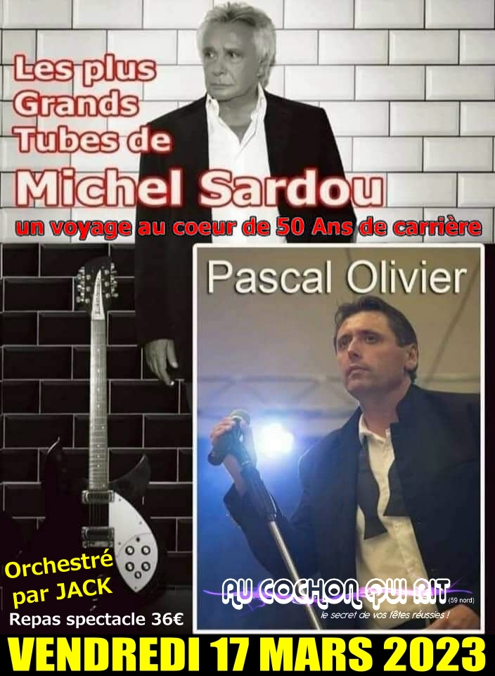 Spécial Michel SARDOU avec Pascal OLIVIER / Vendredi 17 mars 2023 : cliquez ici pour plus d’info