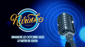 Spécial karaoké > Dimanche 22 octobre 2023 à partir de 12H30
